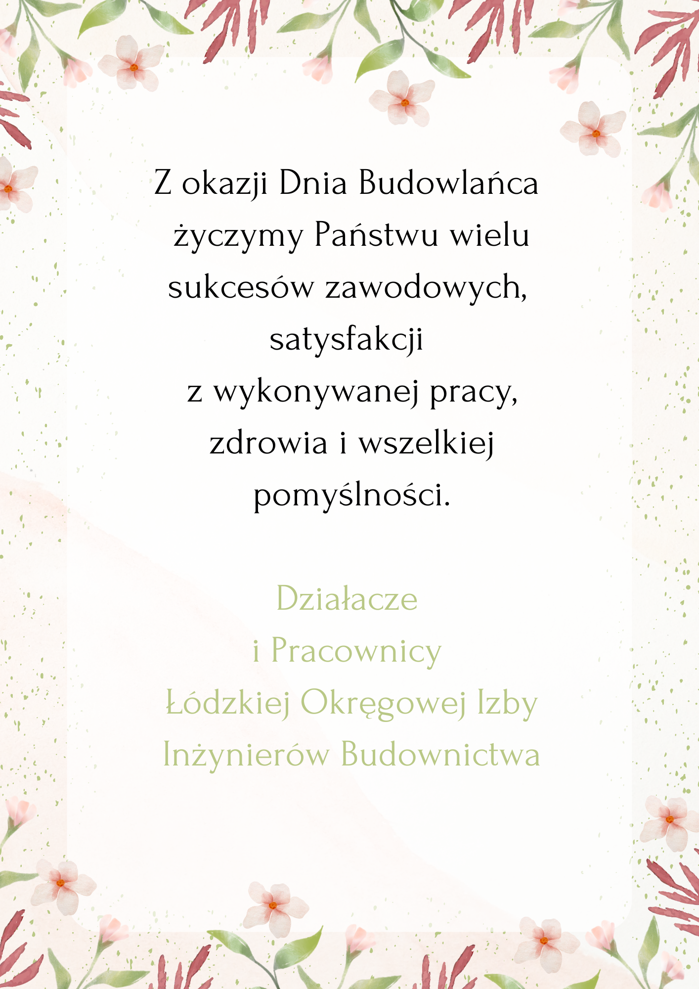 Z okazji Dnia Budowlaca yczymy Pastwu wielu sukcesw zawodowych satysfakcji z wykonywanej pracy zdrowia i wszelkiej pomylnoci. Dziaacze i Pracownicy dzkiej Okrgowej Izby Inynierw Budo1